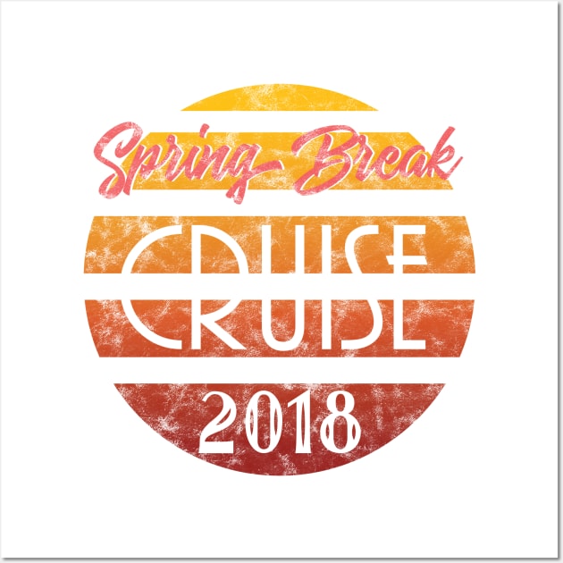 Spring Break Cruise 2018 Retro Design Wall Art by lucidghost